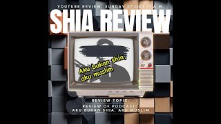 271024  SHIA REVIEW Aku bukan Shia aku Muslim [upl. by Fariss887]