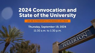 Cal State Fullerton’s 2024 Convocation and State of the University [upl. by Frederigo]