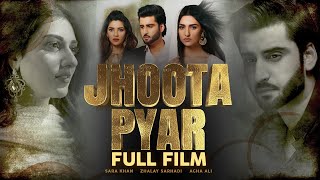 Jhoota Pyar جھوٹا پیار  Full Film  Sarah Khan Agha Ali Zalay  A Story of Betrayal  TA2G [upl. by Nosa]