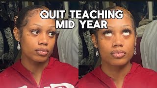 Why I Quit My Teaching Job MID YEAR amp FOR GOOD ‼️ [upl. by Aicilra332]