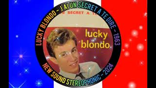 LUCKY BLONDO  JAI UN SECRET A TE DIRE  1963  NEW SOUND STEREOPHONIC  2024 [upl. by Nirrek]