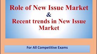 Role of New Issue  Primary Market and Trends in New Issue Market [upl. by Ayatahs]