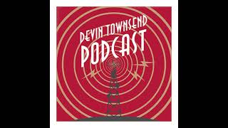 DEVIN TOWNSEND PODCAST 13 Deconstruction [upl. by Potter]