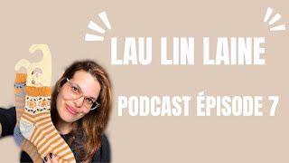 Lau Lin Laine  Podcast Tricot Épisode 7 [upl. by Olnton600]