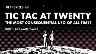 THE TIC TAC AT TWENTY  THE MOST CONSEQUENTIAL UFO OF ALL TIME  WEAPONIZED  EPISODE 61 [upl. by Bunns]