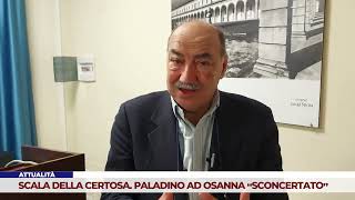 ATTUALITÀ SCALA DELLA CERTOSA PALADINO AD OSANNA “SCONCERTATO” [upl. by Martijn80]