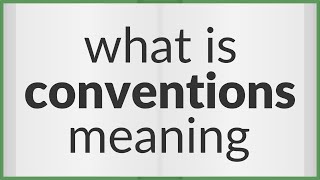 Conventions  meaning of Conventions [upl. by Meehar]