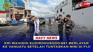 Navy News  KRI WAHIDIN SUDIROHUSODO 991 BERLAYAR KE VANUATU SETELAH TUNTASKAN MISI DI FIJI [upl. by Armando547]