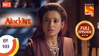 Aladdin  Ep 103  Full Episode  7th January 2019 [upl. by Narat]