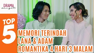 TOP 5 Memori Terindah Lana amp Adam  Romantika 4 Hari 3 Malam [upl. by Asilej48]