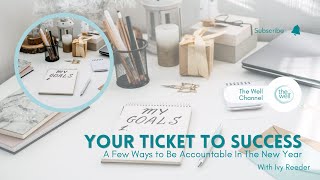 Your ticket to success and a few ways to be accountable in the new year [upl. by Yelhsa]