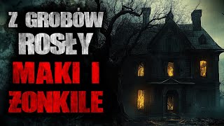 Z grobów rosły maki i żonkile  CreepyPasta Lektor PL [upl. by Calore672]