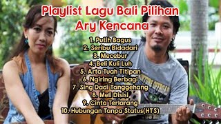 Ary Kencana Playlist Lagu Bali Pilihan 2020  Lagu Bali terbaru [upl. by Publia]