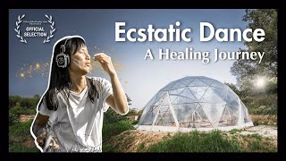 Ecstatic Dance  A Healing Journey short documentary [upl. by Yrelav]