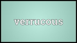 Verrucous Meaning [upl. by Cleodal]