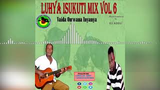 Luhya Isukuti Mix Vol 6 Vaida Omwana Inyanya  Dj Adeu [upl. by Benedicto]