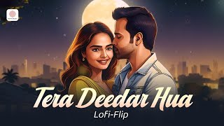 Tera Deedar Hua  Lofi Flip  Pritam Anupam Amod  Javed Ali  Bollywood Romantic Lofi Song [upl. by Irb]