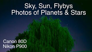 Sky Sun amp Flybys  Pics of Planets amp Stars Nikon P1000 Thoughts [upl. by Ahseneuq]