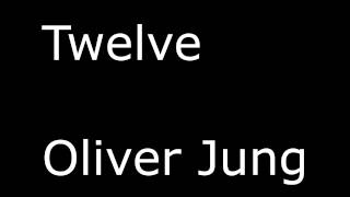 Oliver Jung  Twelve [upl. by Coh]