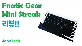 JoonTech 텐키리스 키보드의 역대급 사이즈와 가벼움 Fnatic Gear Mini Streak Review 프나틱기어 미니 스트릭 리뷰 [upl. by Anigroeg]