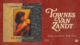 Townes Van Zandt  Still Lookin For You Official Audio [upl. by Antonella]