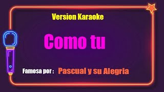 Pascual y su Alegria  Como tu En Vivo Karaoke [upl. by Shepherd58]