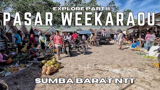 EXPLORE PASAR WEEKAROU  WAIKABUBAK SUMBA BARAT NTT  PART II [upl. by Goar]