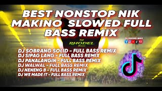 🔥BEST OF NIK MAKINO SLOWED  FULL BASS REMIX  DJ RHODEL BASS 🔥 [upl. by Amoritta]