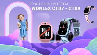 Trải nghiệm Đồng hồ định vị Wonlex CT07 Wonlex CT09  Những chiếc đồn hồ hữu ích cho bé [upl. by Ledif765]