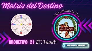 MATRIZ DEL DESTINO  ARQUETIPO 21 [upl. by Kjersti367]