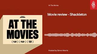 Review Shackleton  At The Movies  RNZ [upl. by Antonina]