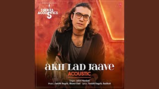 Akh Lad Jaave Acoustic From quotTSeries Acousticsquot [upl. by Areid]