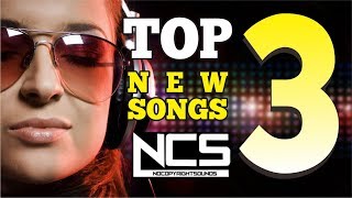 Top 3 new songs from NCS  NoCopyrightSongs [upl. by Samohtnhoj821]