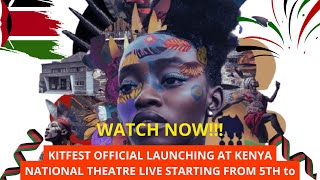 KITFEST OFFICIAL LAUNCHING AT KENYA NATIONAL THEATRE [upl. by Latreese]