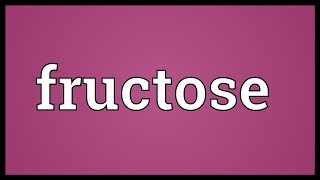 Fructose Meaning [upl. by Abdul]