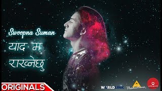 Yaad Ma Rakhnechhu  Official Lyrical video  Swoopna Suman [upl. by Tenej]