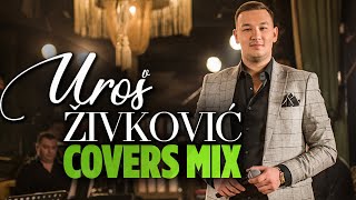 UROS ZIVKOVIC  COVERS MIX  2022 [upl. by Akedijn]