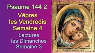 Psaume 144 2 Vêpres les Vendredis Semaine 4 Lectures les Dimanches Semaine 3 [upl. by Safko584]