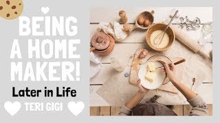 On Being a Homemaker Later in Life [upl. by Annoyed]