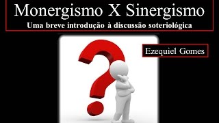 Monergismo X Sinergismo uma breve introdução à discussão soteriológica  AZ acadêmico [upl. by Ardnuassac]