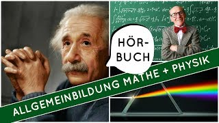 Allgemeinbildung Physik und Mathematik  Hörbuch komplett [upl. by Ihc]