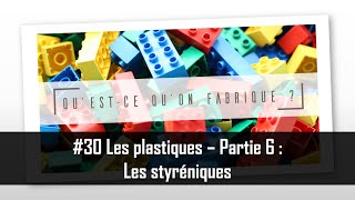 Les plastiques  Partie 6  Le polystyrène et les styréniques  QQF 30 [upl. by Lleryd]