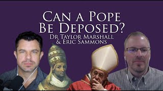 Can a Pope be Deposed w Eric Sammons Dr Taylor Marshall 166 [upl. by Aniraz]