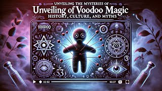 Unveiling the Mysteries of Voodoo Magic History Culture and Myths [upl. by Punak]