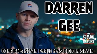 Darren Gee Confirms Kevin Parle Has Died in Spain [upl. by Ylrebmek]