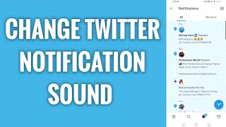 How To Change Twitter Notification Sound [upl. by Melgar]