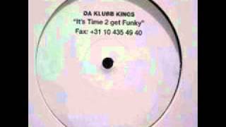 Da Klubb Kings Its time 2 get funky Original mix [upl. by Meehan]