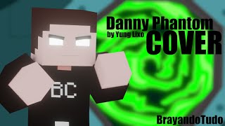 Danny Phantom  Yung Lixo Cover  BrayandoTudo [upl. by Efthim]