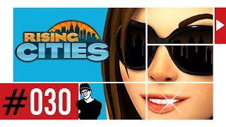 Lets Play  Rising Cities 030  30 Folgen und noch kein Ende in Sicht [upl. by Rudman]