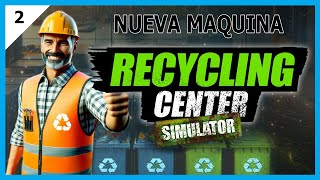 Recycling Center Simulator  Nueva Maquina  Gameplay En Español [upl. by Queri]